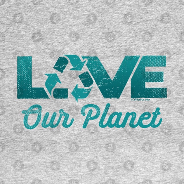 Love Our Planet, Reuse, Recycle in Sage Blue by Jitterfly